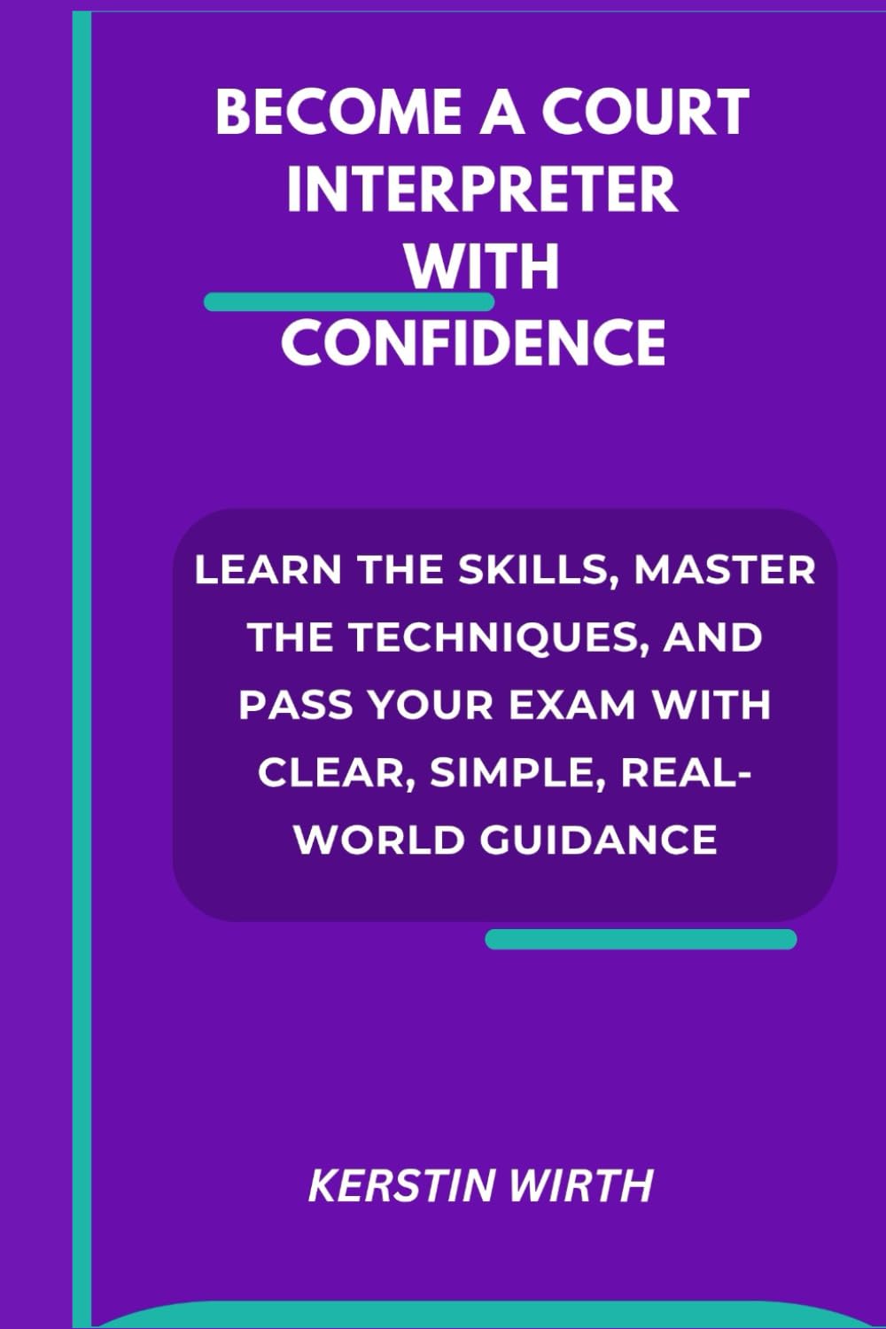 BECOME A COURT INTERPRETER WITH CONFIDENCE: learn the skills, master the techniques and pass your exam with clear, simple, real world guidance.