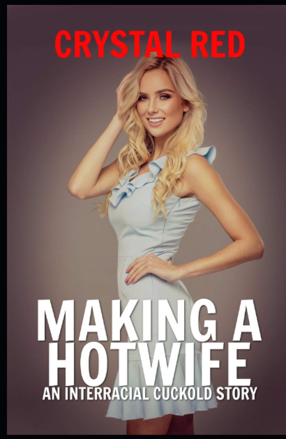 Making a Hotwife: An Interracial Cuckold Story