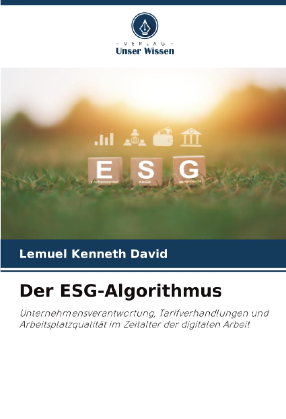 Der ESG-Algorithmus: Unternehmensverantwortung, Tarifverhandlungen und Arbeitsplatzqualität im Zeitalter der digitalen Arbeit