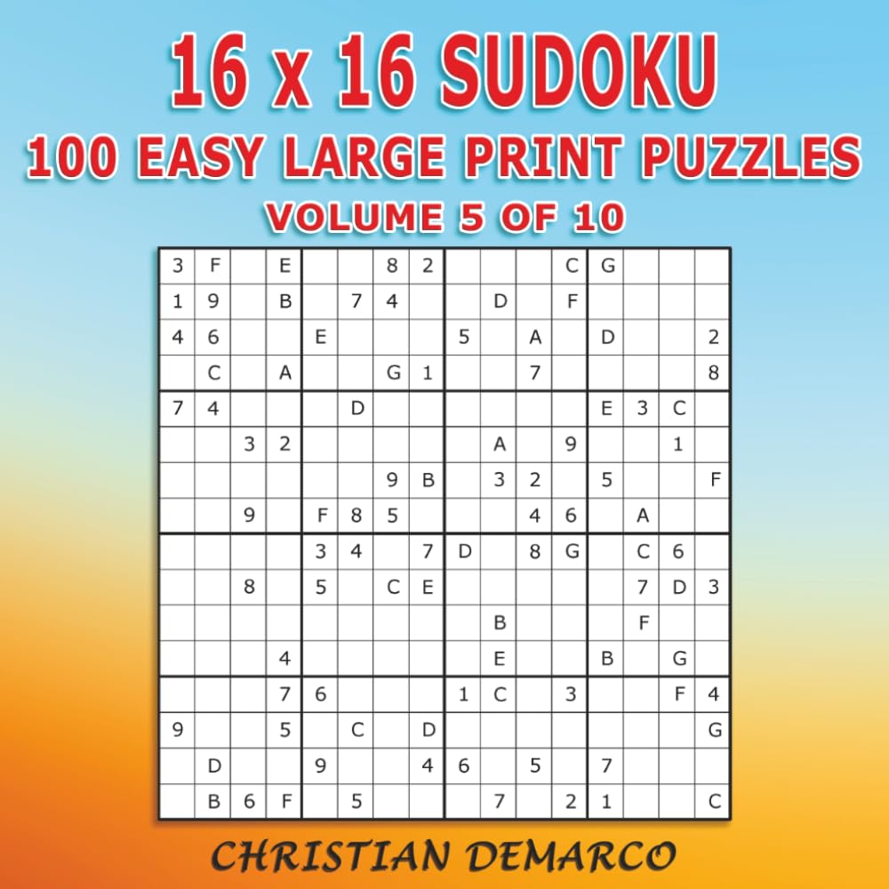 16x16 Sudoku - 100 Easy Large Print Puzzles: Volume 5 of 10 (16x16 Large Print Easy Sudoku)