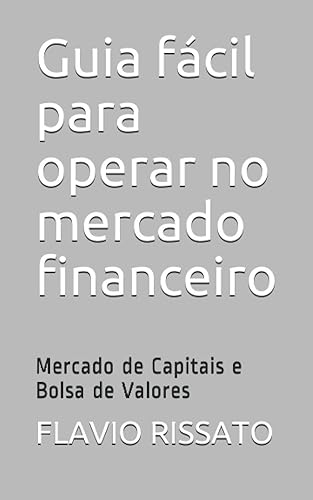 Guia fácil para operar no mercado financeiro: Mercado de Capitais e Bolsa de Valores: 2