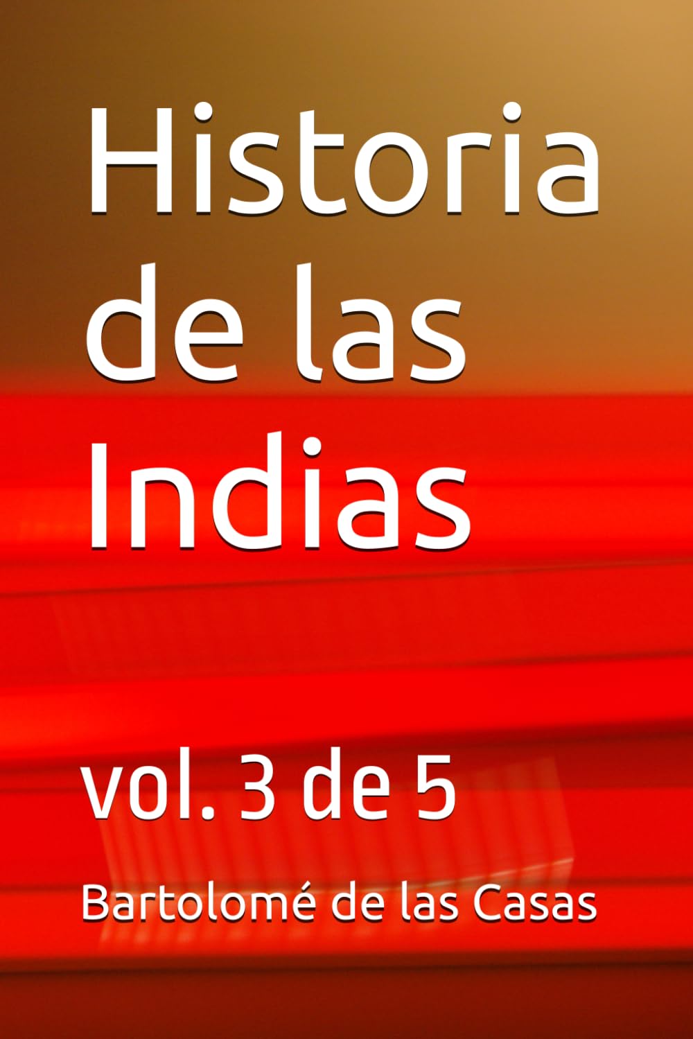 Historia de las Indias: vol. 3 de 5
