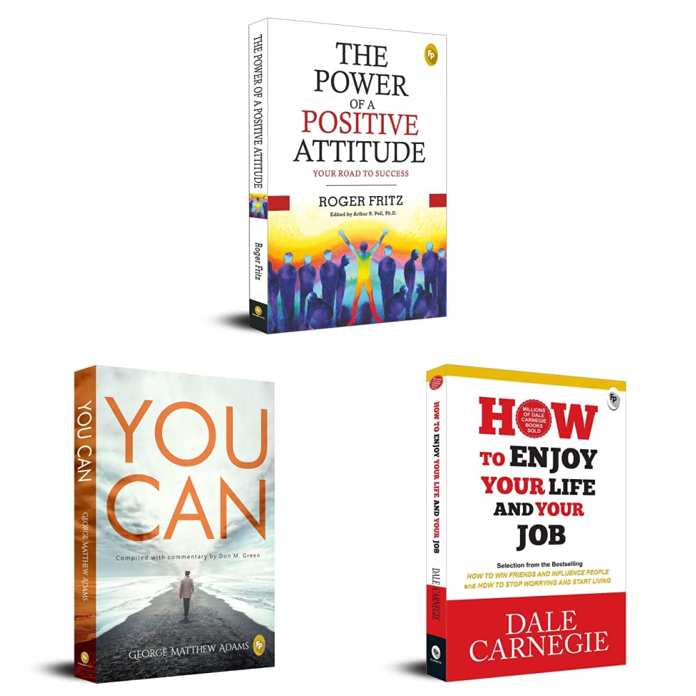 The Power of A Positive Attitude: Your Road To Success & You Can & How to Enjoy Your Life and Your Job