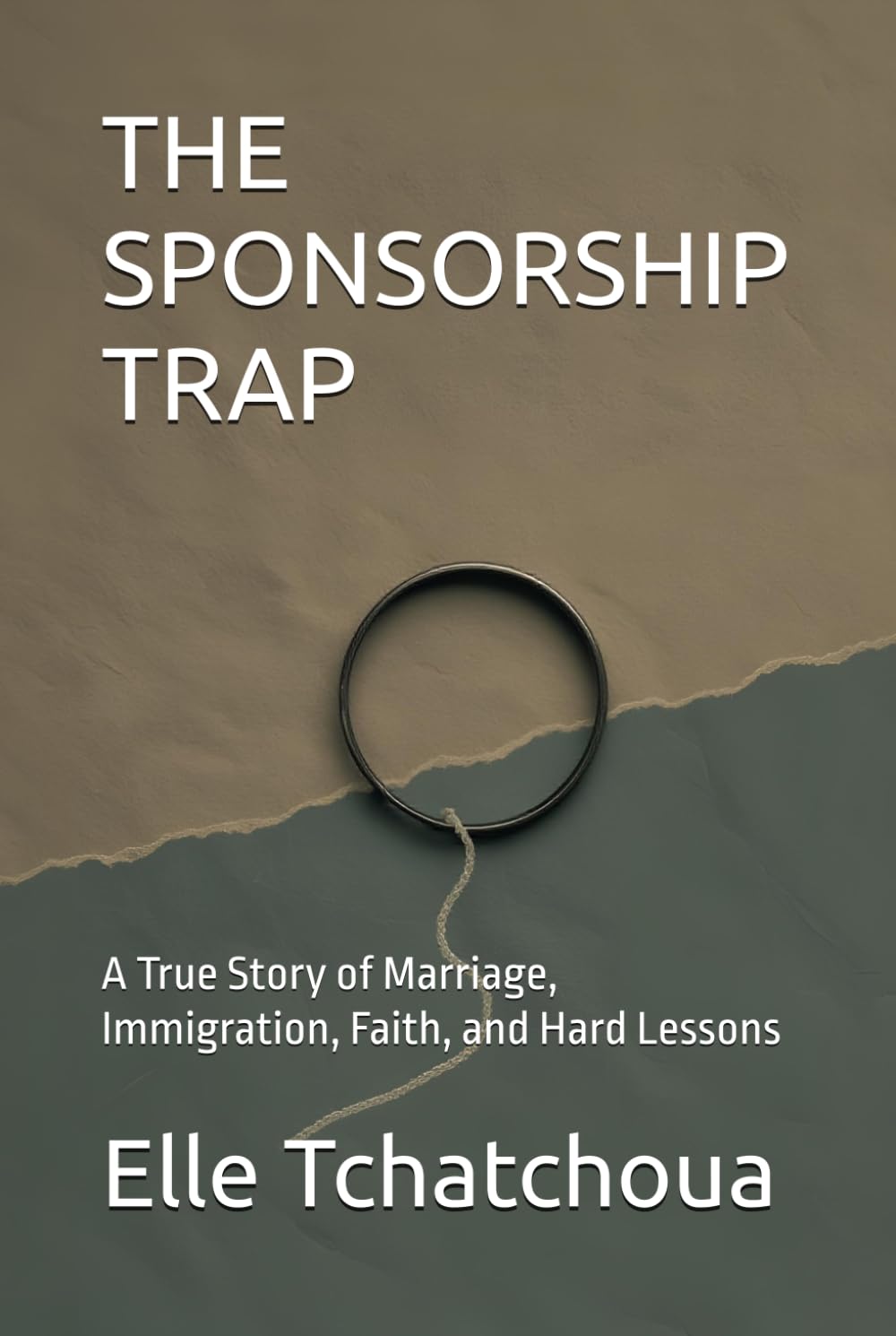 THE SPONSORSHIP TRAP: A True Story of Marriage, Immigration, Faith, and Hard Lessons