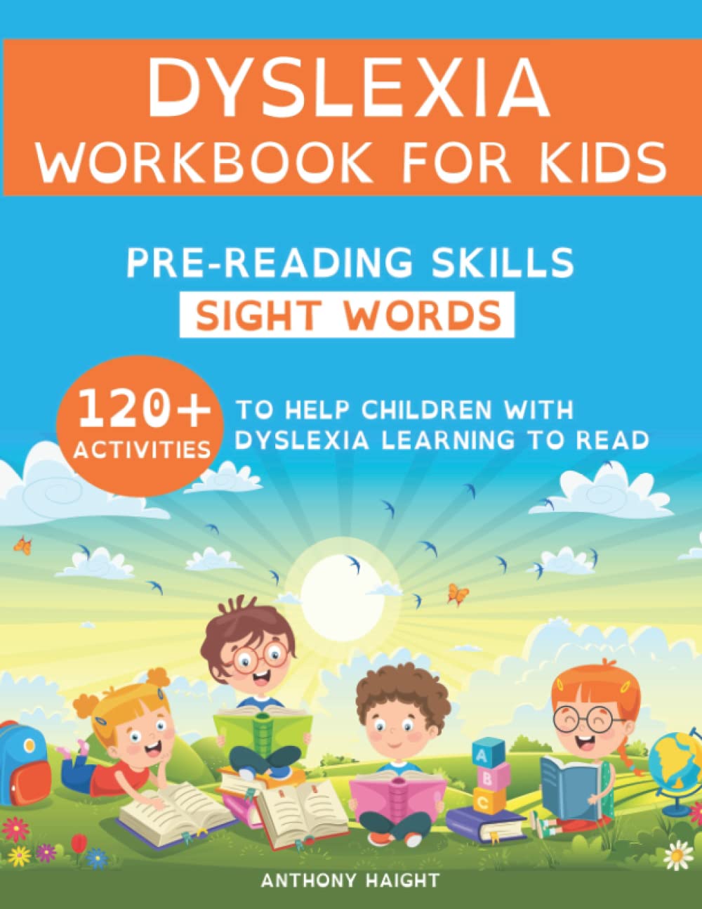 Dyslexia Workbook for Kids: Pre-Reading Skills - Sight Words. 120+ Activities to Help Children with Dyslexia Learning to Read (Dyslexia Workbooks for Kids Collection)