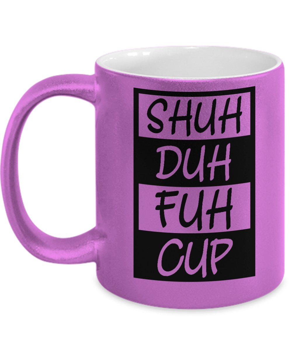 Shuh Duh Fuh Cup Mug STFU Shut the F uck up Mug Funny Sarcasm Pink Coffee Mugs Best Birthday Christmas Mother's Day Gifts for women girl aunt sister grandma friends daughter