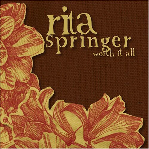 Worth It All by RITA SPRINGER (2007-08-02)