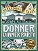 Donner Dinner Party (Nathan Hale's Hazardous Tales #3): A Pioneer Tale (Volume 3)