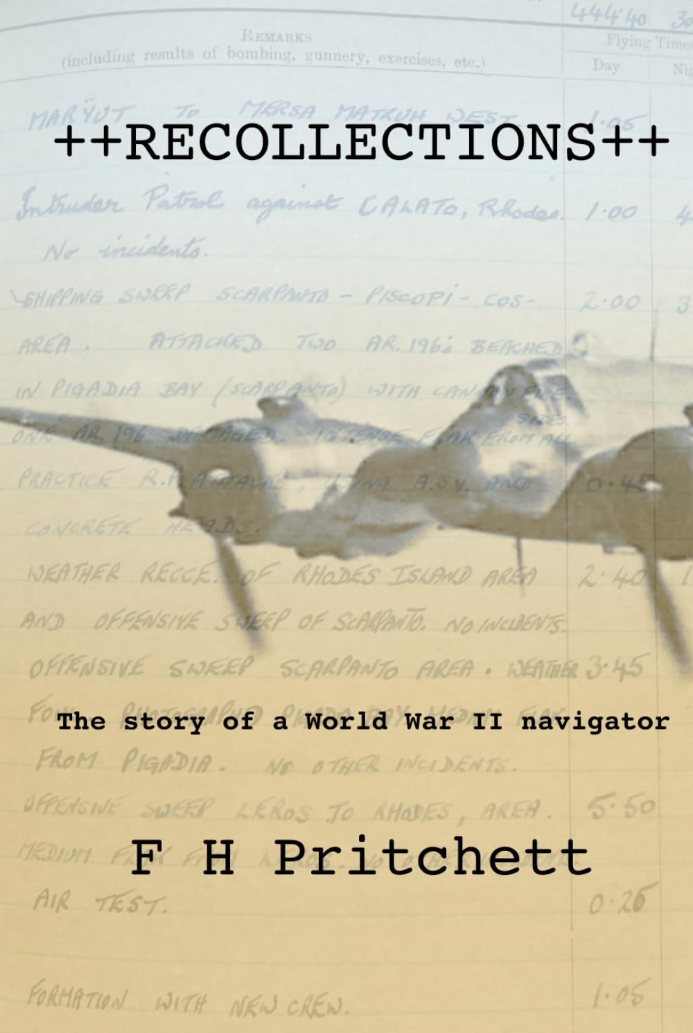 Recollections: Memories of a WWII RAF Wartime Navigator: The story of a World War II RAF navigator