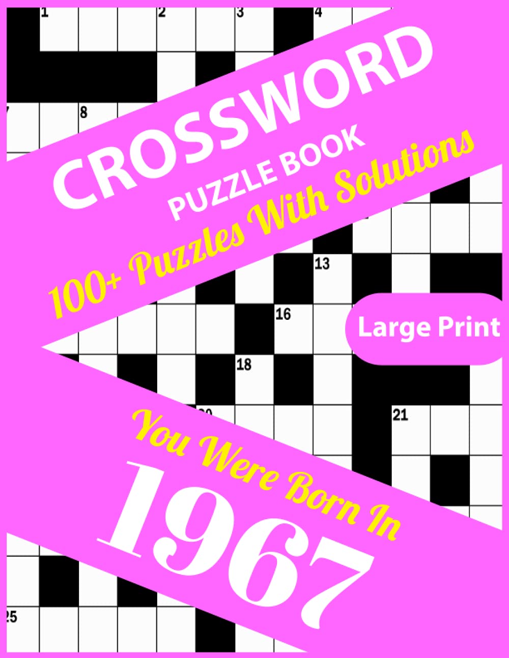 Crossword Puzzle Book: You Were Born In 1967: 100+ Large Print Crossword Puzzle Book For Who Were Born In 1967 To Enjoy The Holiday With Word Puzzles