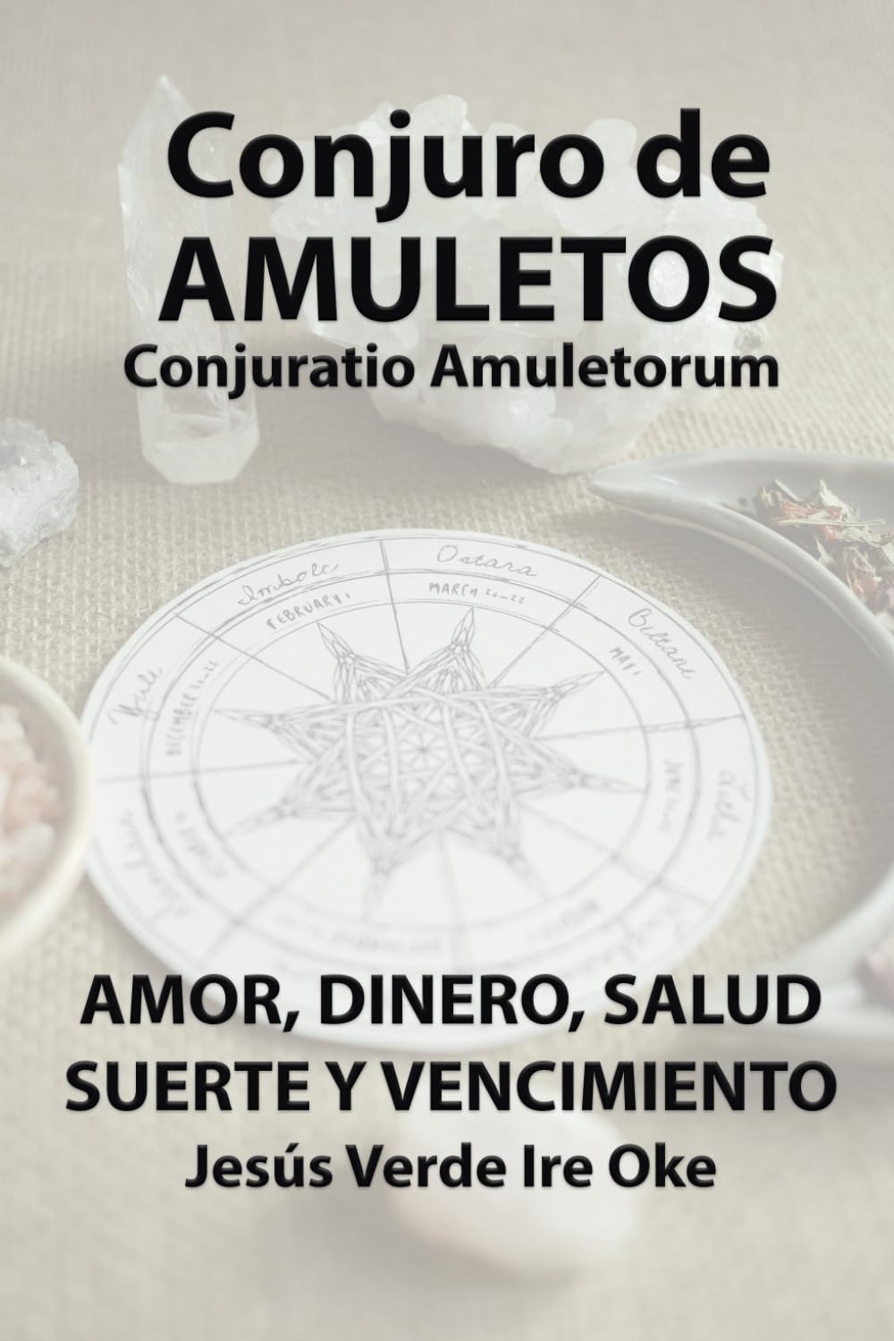 Conjuro de Amuletos para el amor, el dinero, la salud, la suerte y el vencimiento de enemigos: Conjuratio Amuletorum (Spanish Edition)      Paperback – October 7, 2024