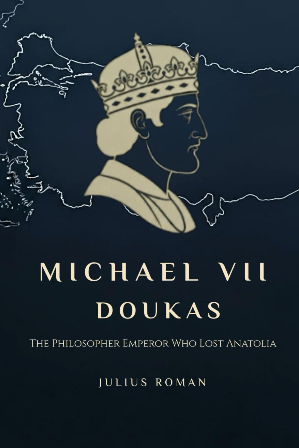 MICHAEL VII DOUKAS: THE PHILOSOPHER EMPEROR WHO LOST ANATOLIA