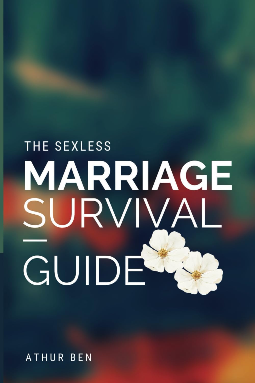 The Sexless Marriage Survival Guide: How to Rebuild Connection When the Bedroom Goes Cold