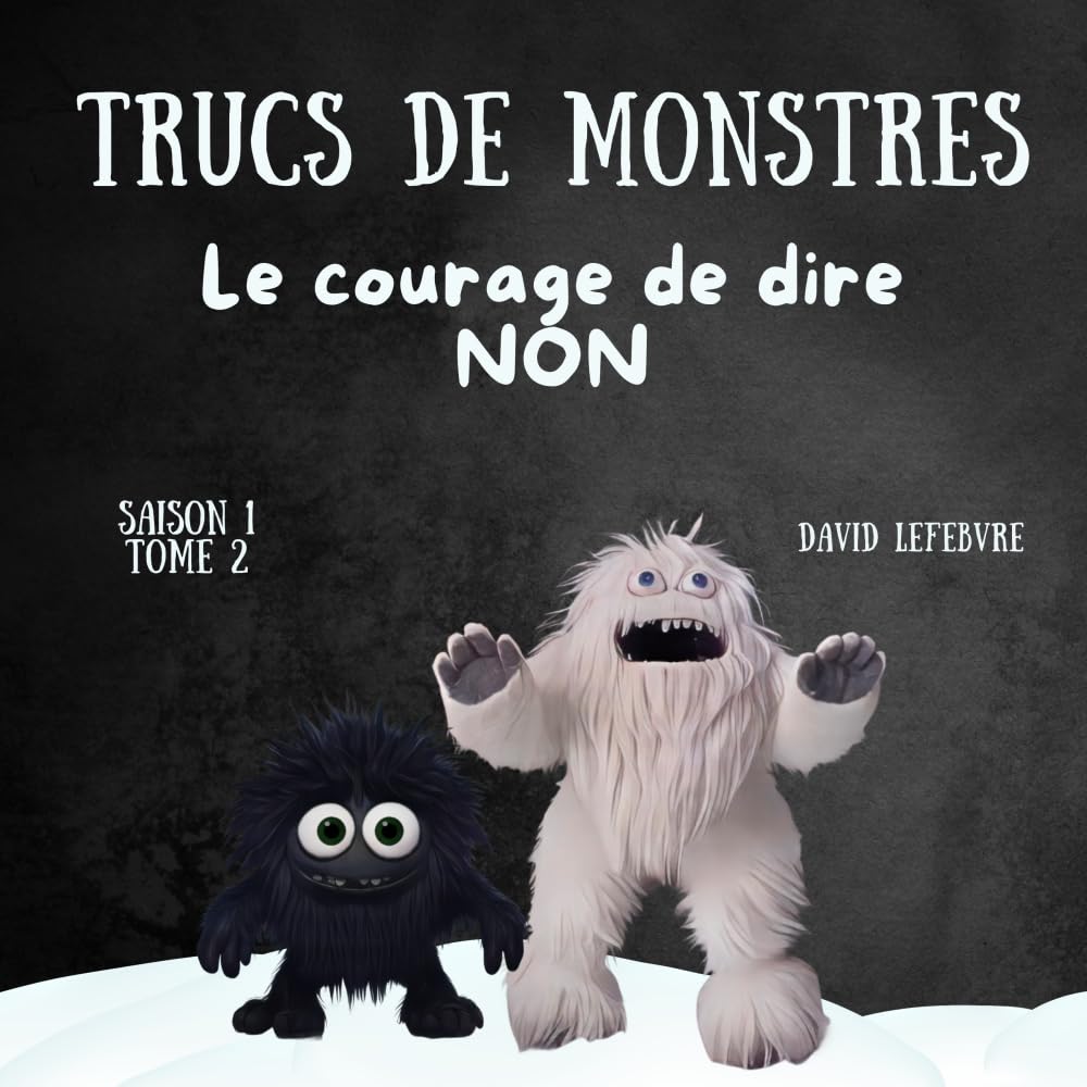 Le courage de dire non: Quand Smoky apprend que dire non à un ami, c’est un super pouvoir Édition révisée et améliorée (Trucs de monstres)