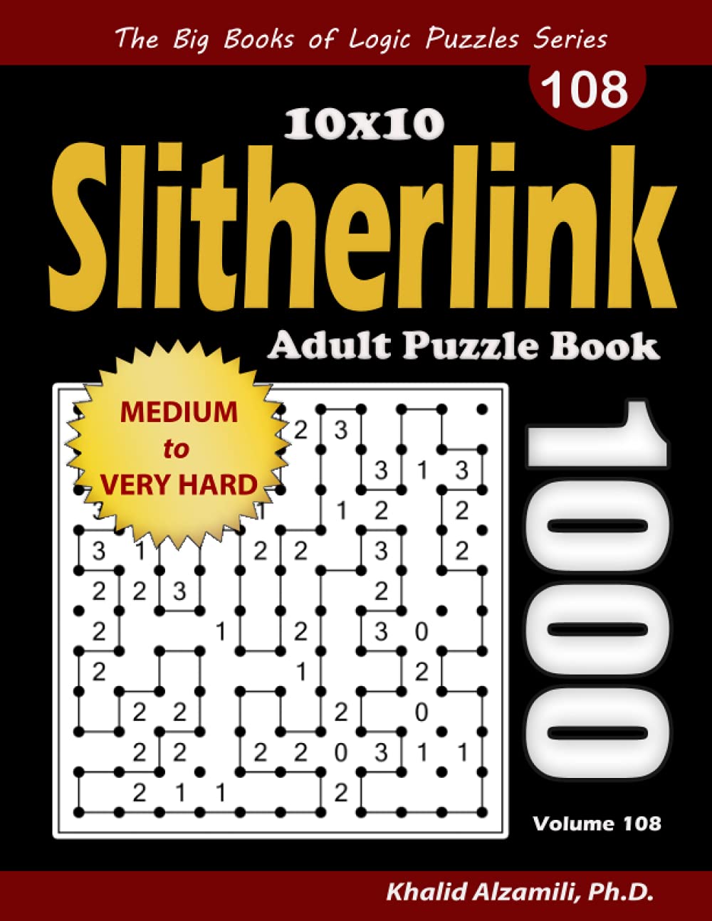 Slitherlink Adult Puzzle Book: 1000 Medium to Very Hard (10x10) Puzzles (The Big Books of Logic Puzzles Series)
