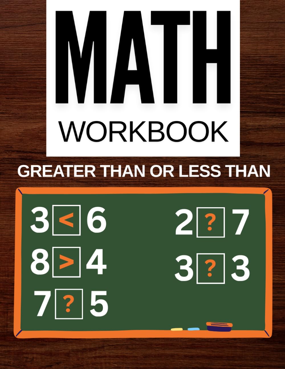 Math Workbook Greater Than or Less Than: Worksheets For Grade 1-6, less than, equal to & greater than, Worksheet Addition And Subtraction Exercises (Games & Activities Math)