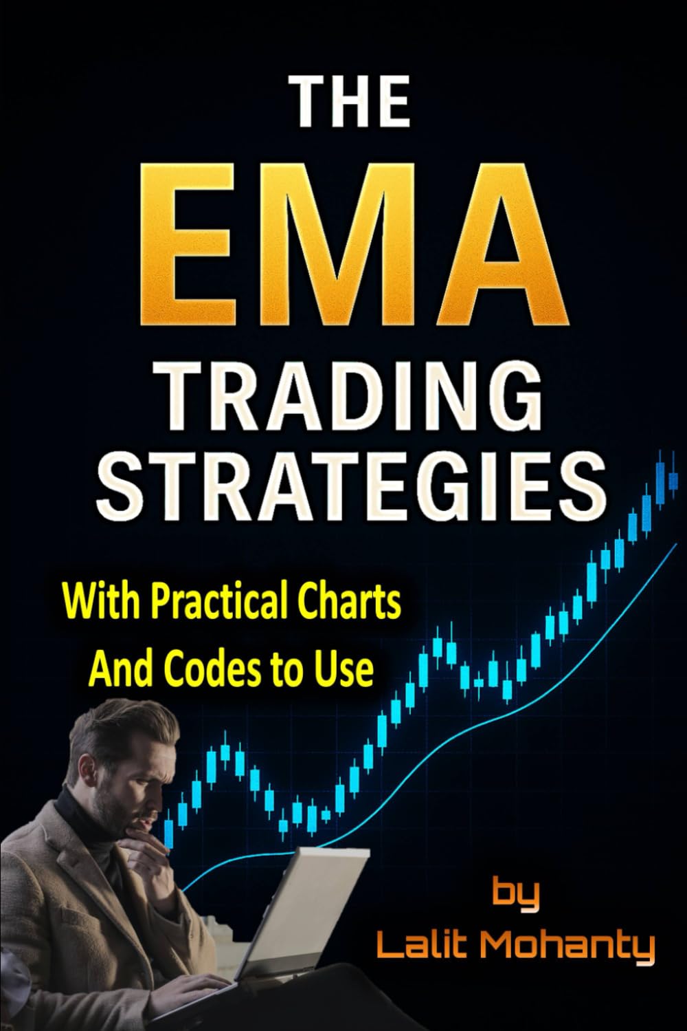 The EMA Trading Strategies: With Practical Charts and Codes to Use with Exponential Moving Average: 4 (Advanced Trading Strategies Series)