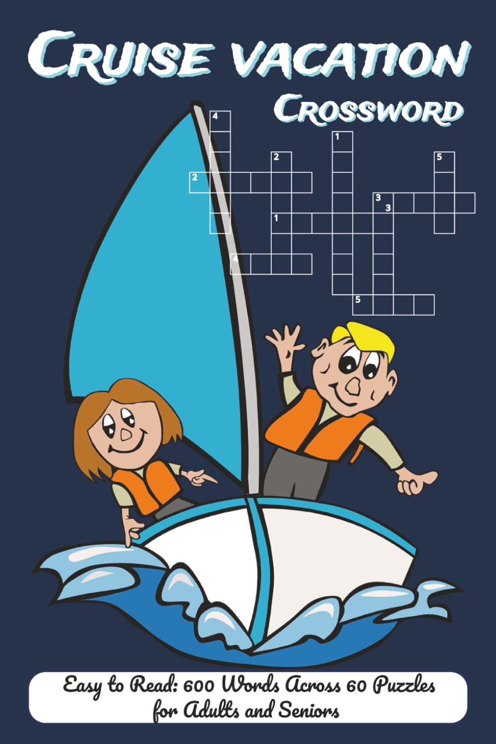 Cruise Vacation Crossword for Adults: Ocean Destinations, Sea Adventures, Onboard Activities, Travel Fun and Trivia Brain Challenges