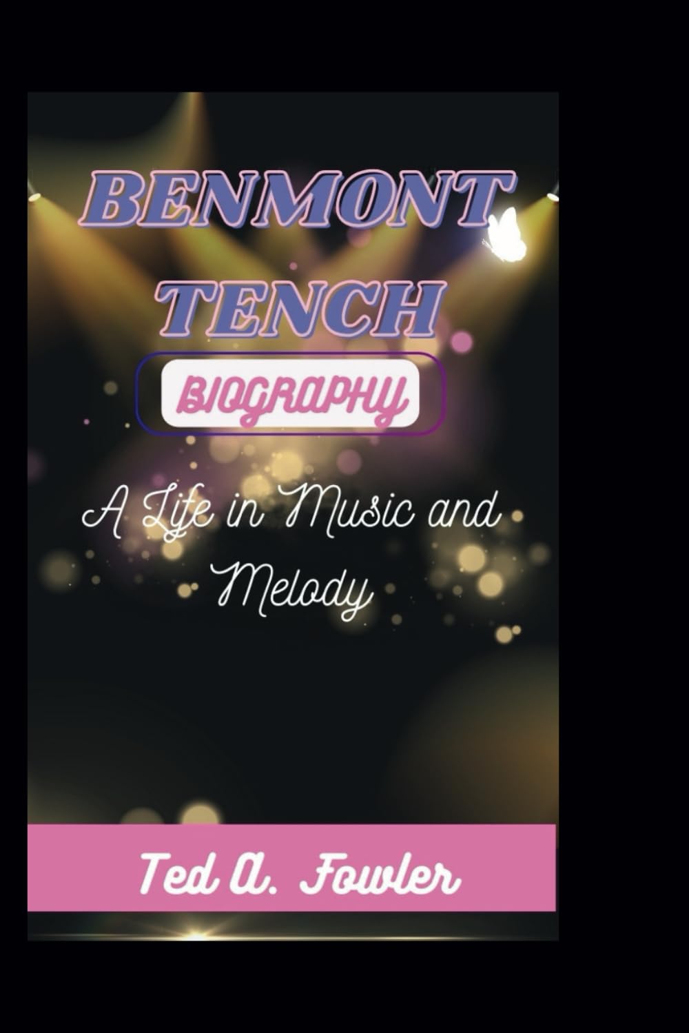 BENMONT TENCH BIOGRAPHY: A Life in Music and Melody