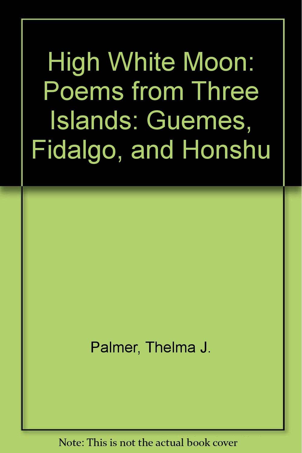 High White Moon: Poems from Three Islands: Guemes, Fidalgo, and Honshu