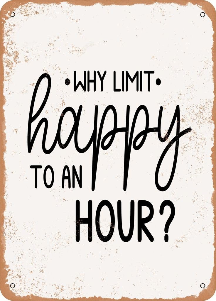 Yepyayqvk Tin Sign 283 Why Limit Happy To An Hour Vintage Metal Sign Funny Tin Sign Retro Wall Decor For Home, Bar, Kitchen, Garage 6X8 Inch