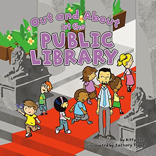 Enjoy Out and About at the Public Library from Kitty Shea, Zachary Trover