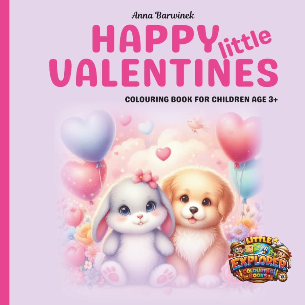 Happy little Valentines: A Valentine’s Colouring Book for Kids age 3+ Featuring Simple, Bold Designs for Calm, Creative, Screen Free Fun (Little Explorer)