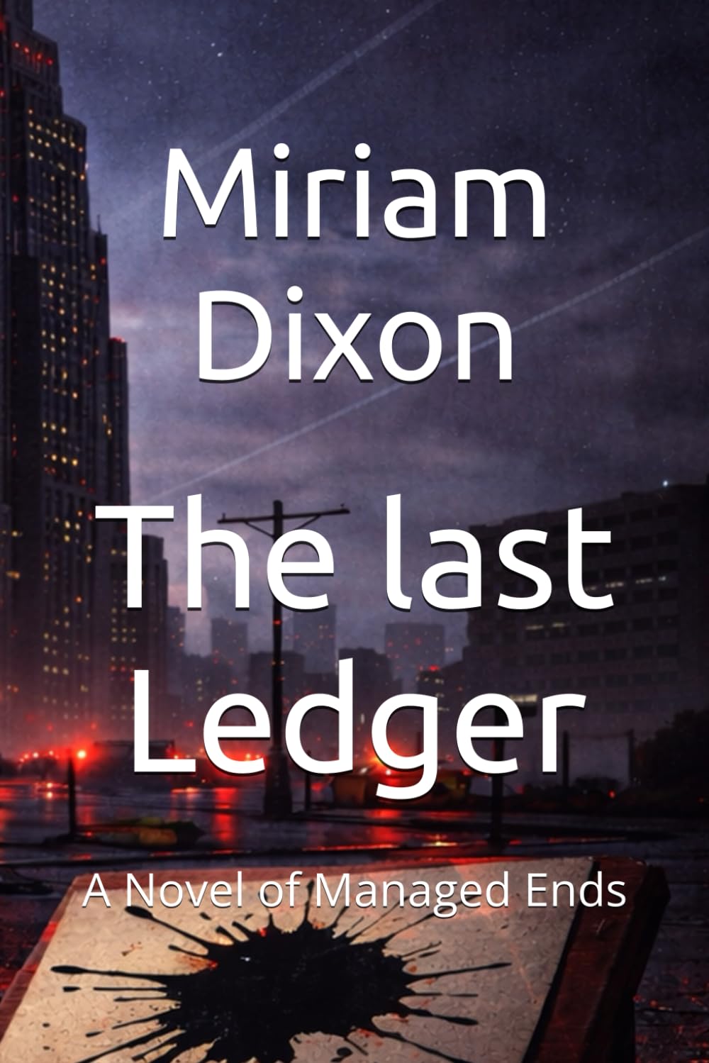 The last Ledger: A Novel of Managed Ends