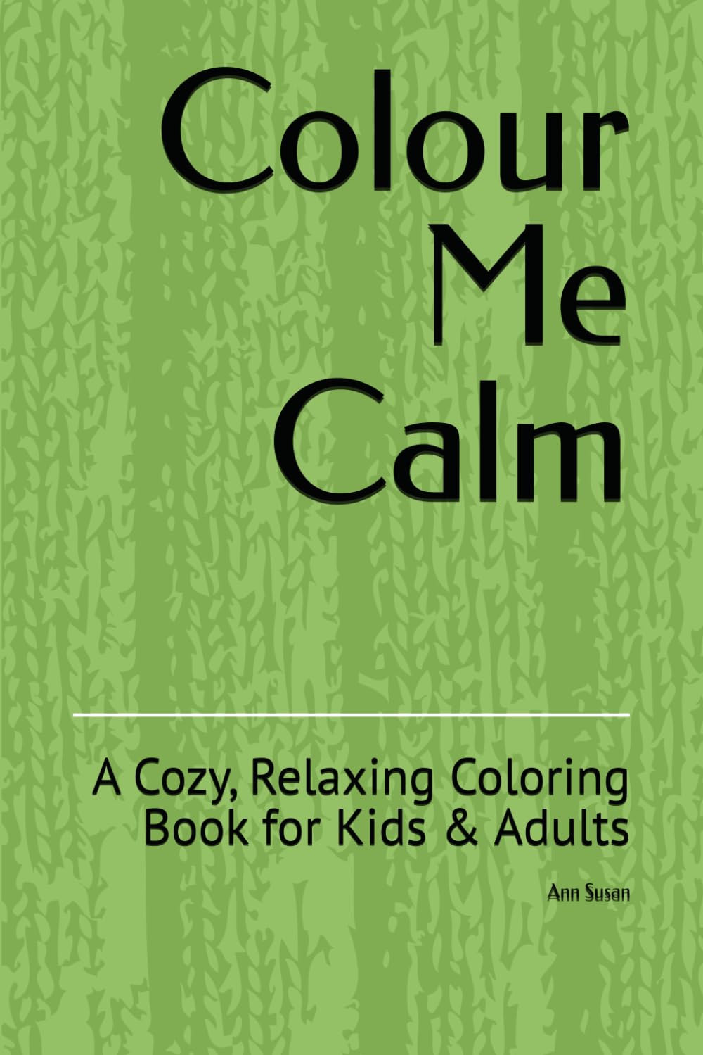 Colour Me Calm: A Cozy, Relaxing Coloring Book for Kids & Adults