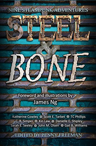Xchyler Publications Cowley, Katherine Steel & Bone: Nine Steampunk Adventures cover