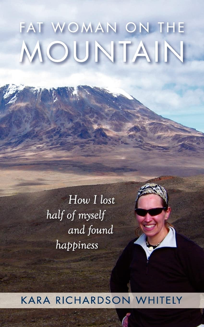 Fat Woman on the Mountain: How I Lost Half of Myself and Found Happiness