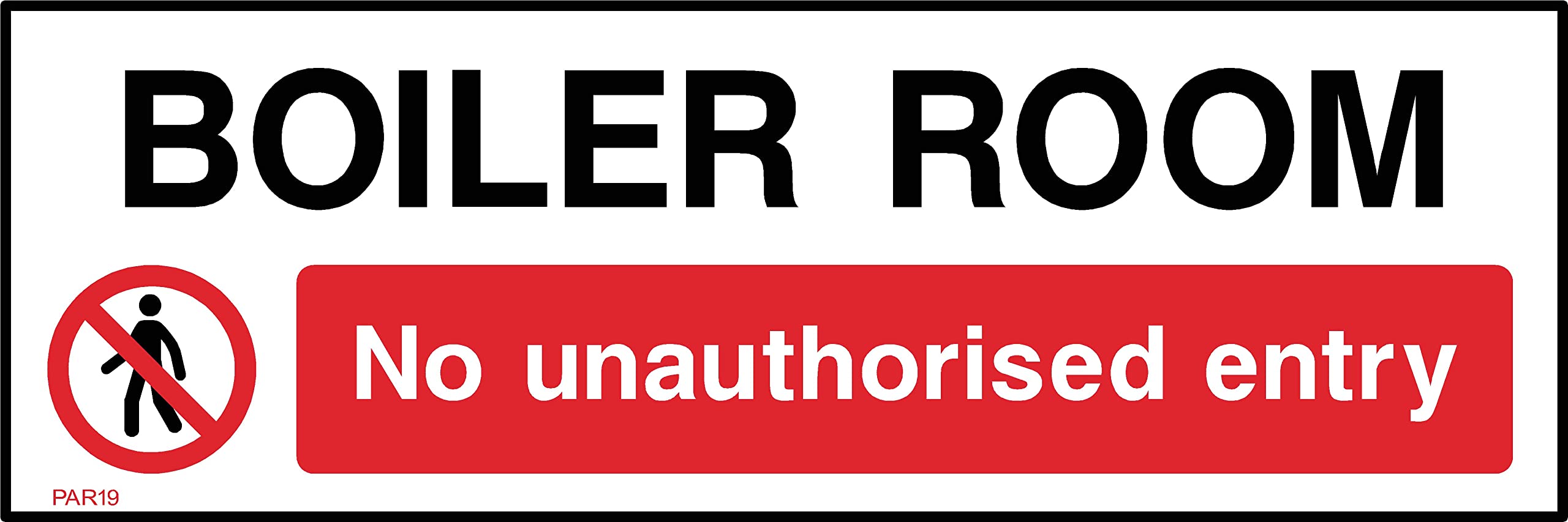 Boiler Room - No Unauthorised Entry Sign - 450mm x 150mm - Self Adhesive Sticker (PAR19)