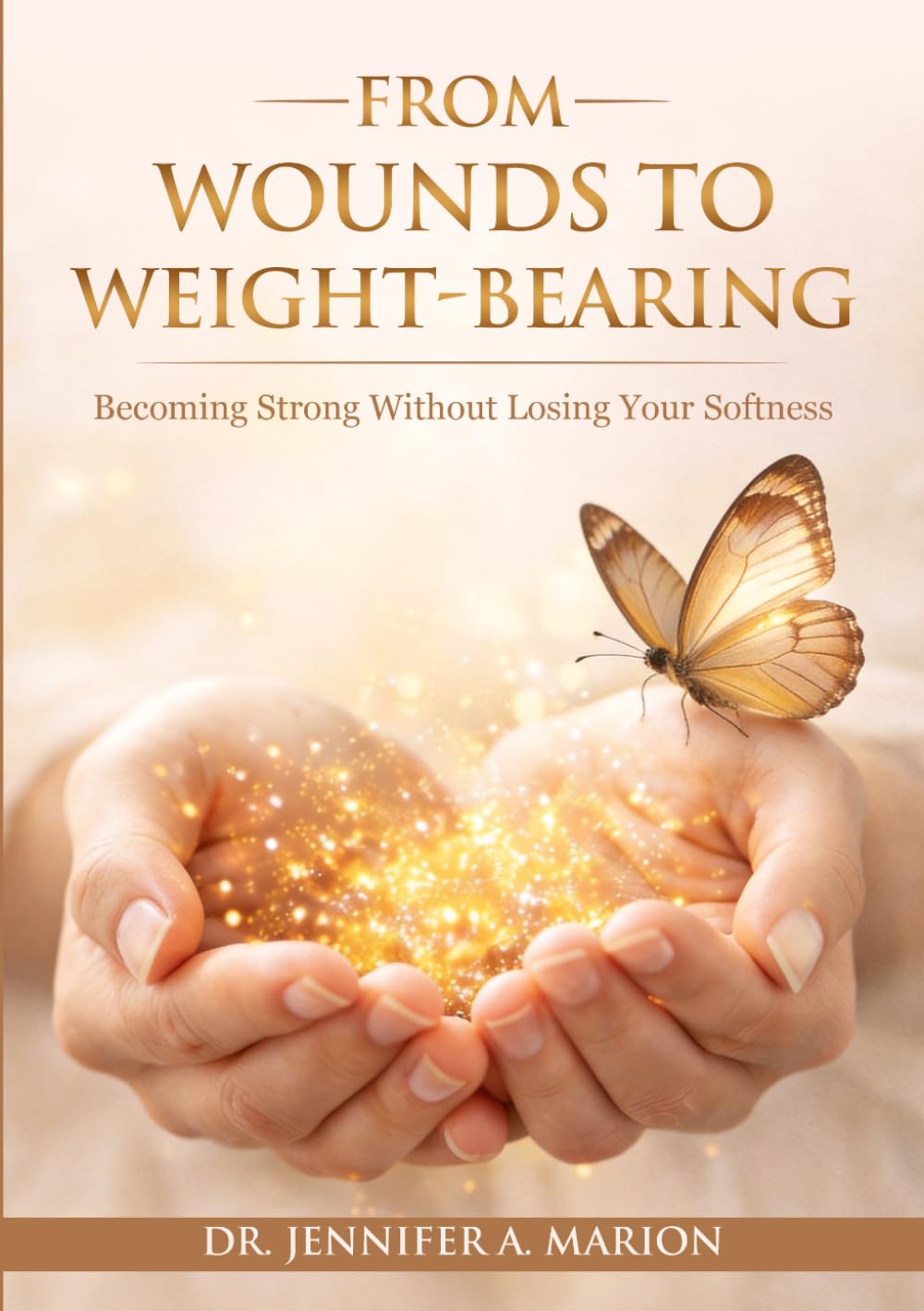 From Wounds to Weight-Bearing: Becoming Strong Without Losing Your Softness
