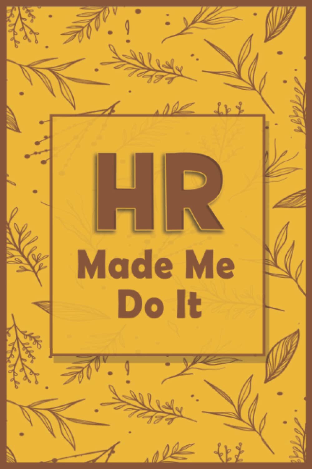 HR made me do it Notebook: 6x9 Inch , 150 Pages , Human resource notebook , Gift for a HR , Hr Appreciation Gift , Diary , New HR , Human Resource ... , Personal Management , Human Capital