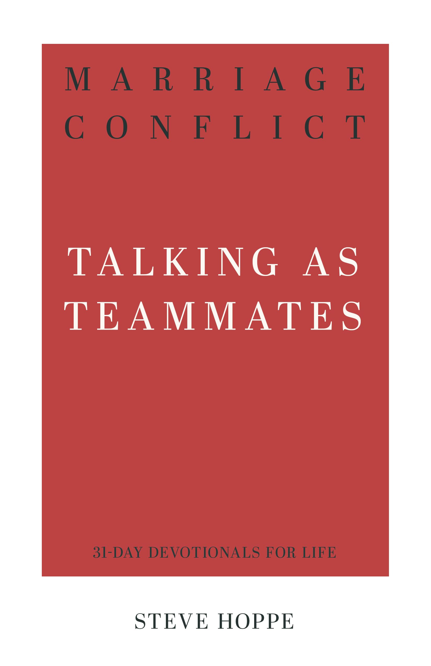 Marriage Conflict (31-Day Devotionals for Life): Talking as Teammates