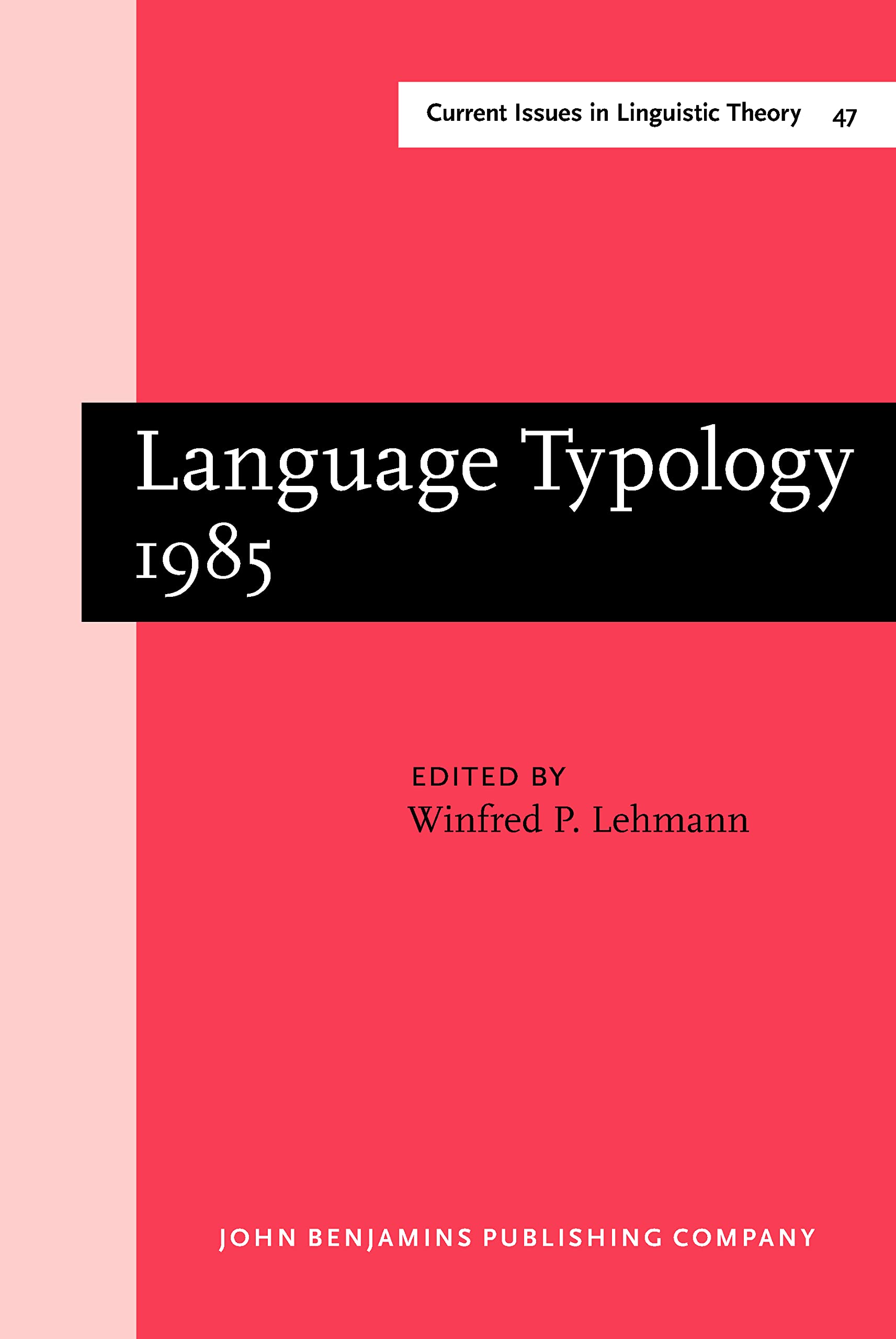 Buy Language Typology 1985: Papers from the Linguistic Typology Symposium, Moscow, 9–13 Dec. 1985: 47 (Current Issues in Linguistic Theory) — BookShops.in