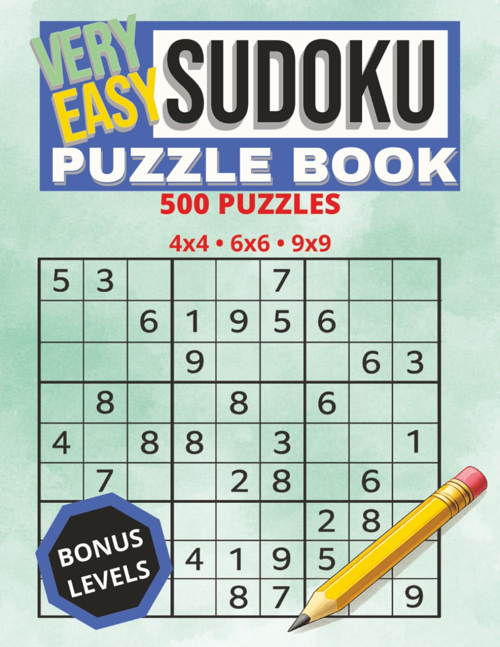Very Easy Sudoku Puzzle Book: 500 Simple Beginner Puzzles with Solutions | Large Print 8.5 x 11 Sudoku Workbook with 4x4, 6x6 and 9x9 Grids