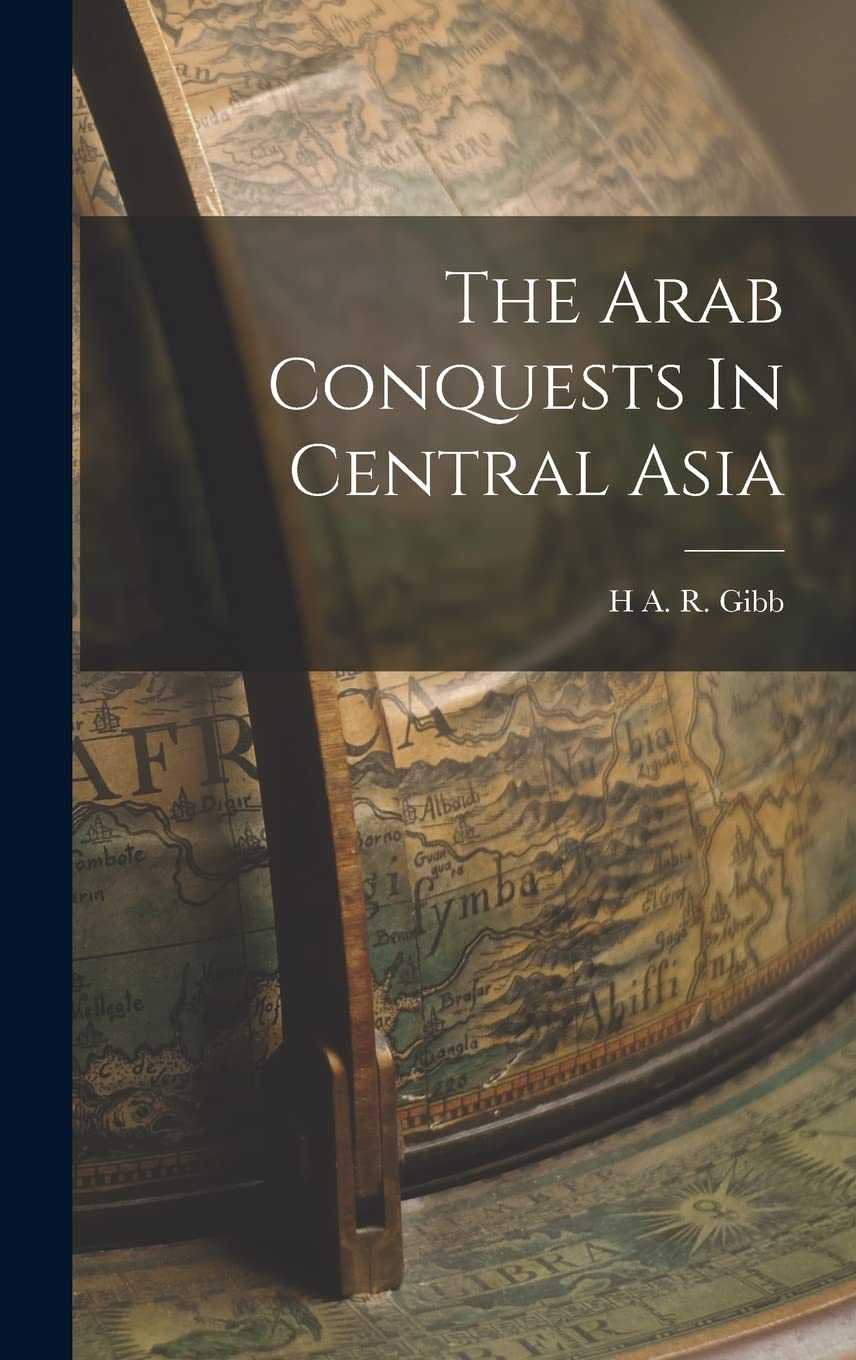 The Arab Conquests In Central Asia