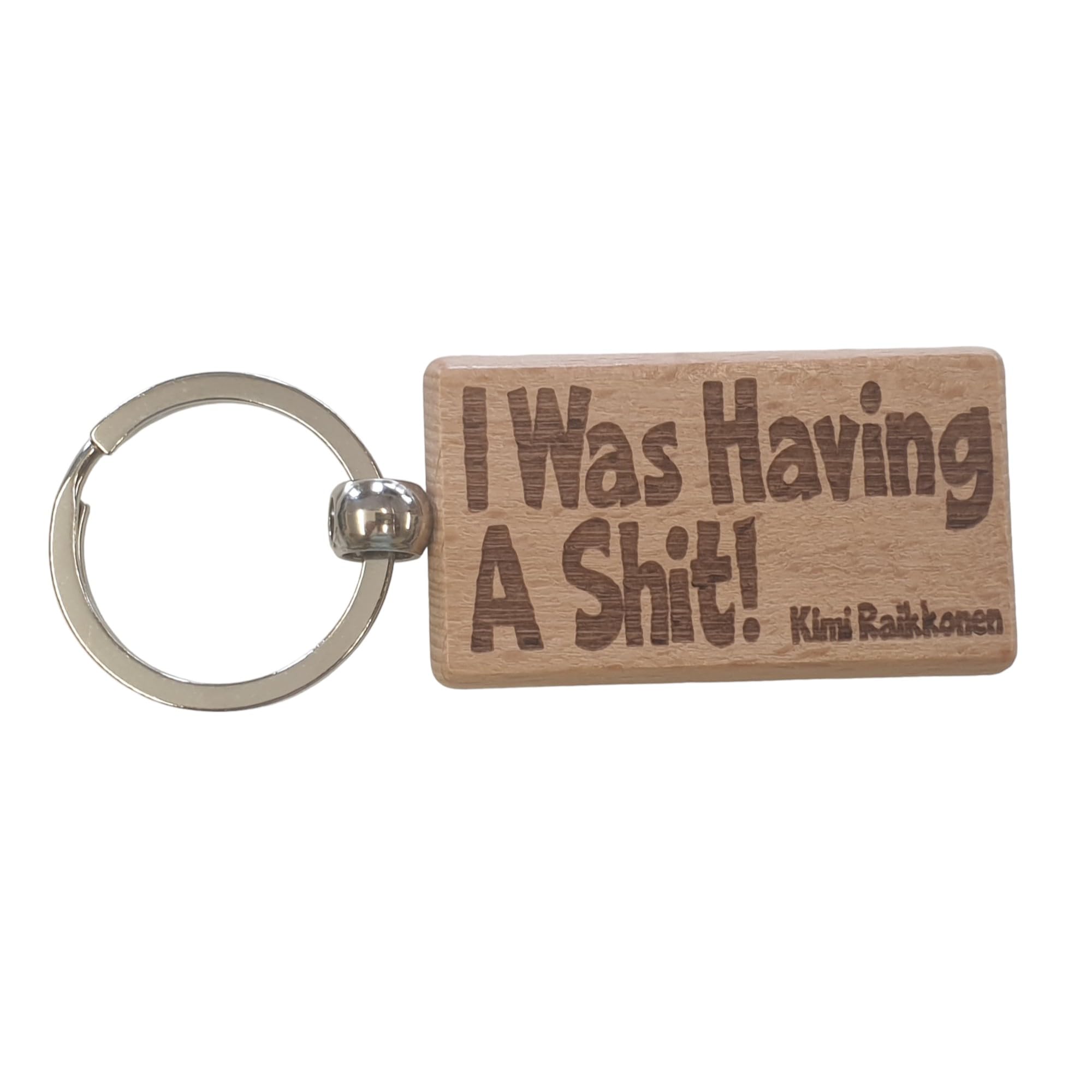 Decalarama Brown Kimi Raikkonen Keyring Gift I Was Having A Shit Engraved Wooden Key Fob Fun Novelty Nice F1 Present