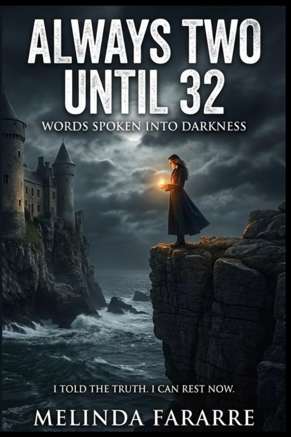 Always Two Until 32: Words Spoken Into Darkness