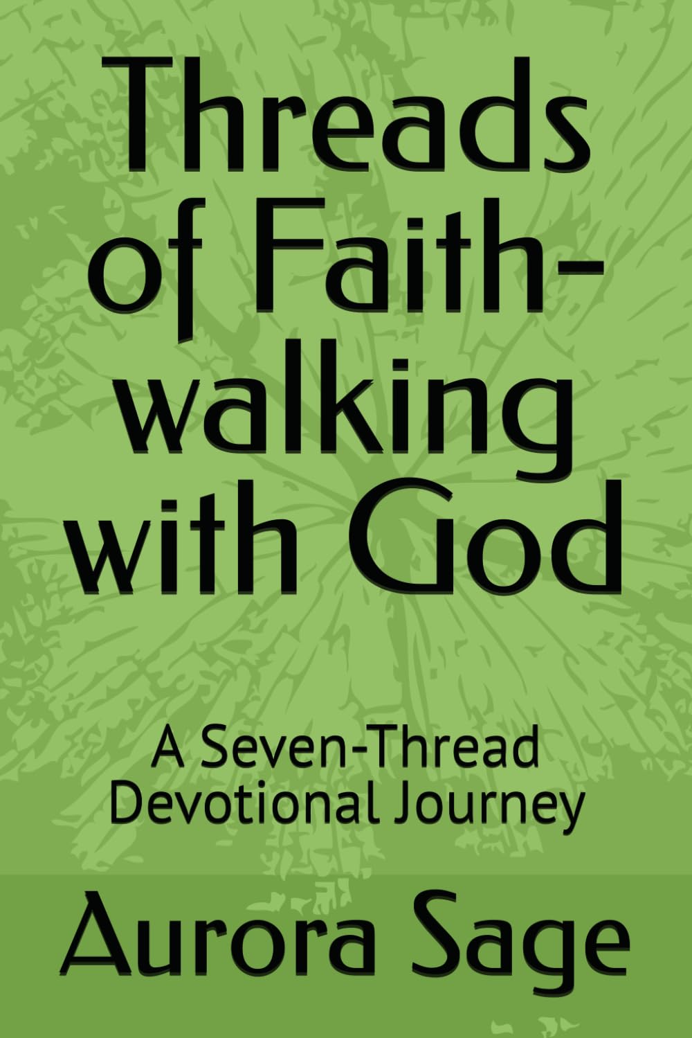Threads of Faith-walking with God: A Seven-Thread Devotional Journey