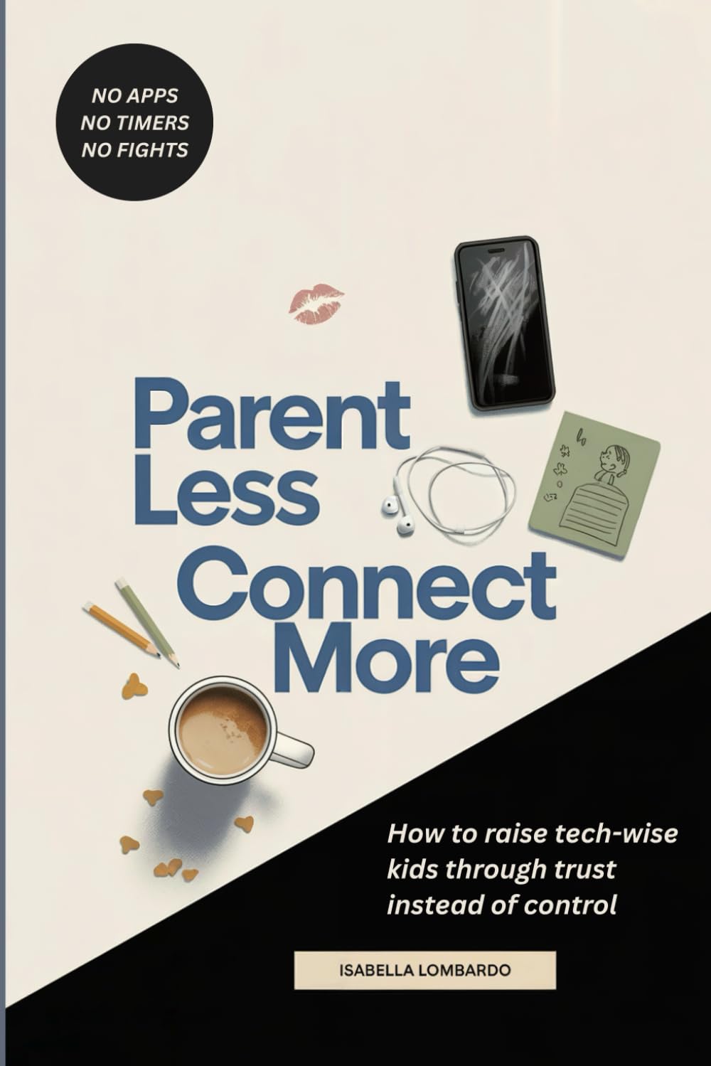 Parent Less, Connect More: How to Raise Tech-Wise Kids Through Trust Instead of Control