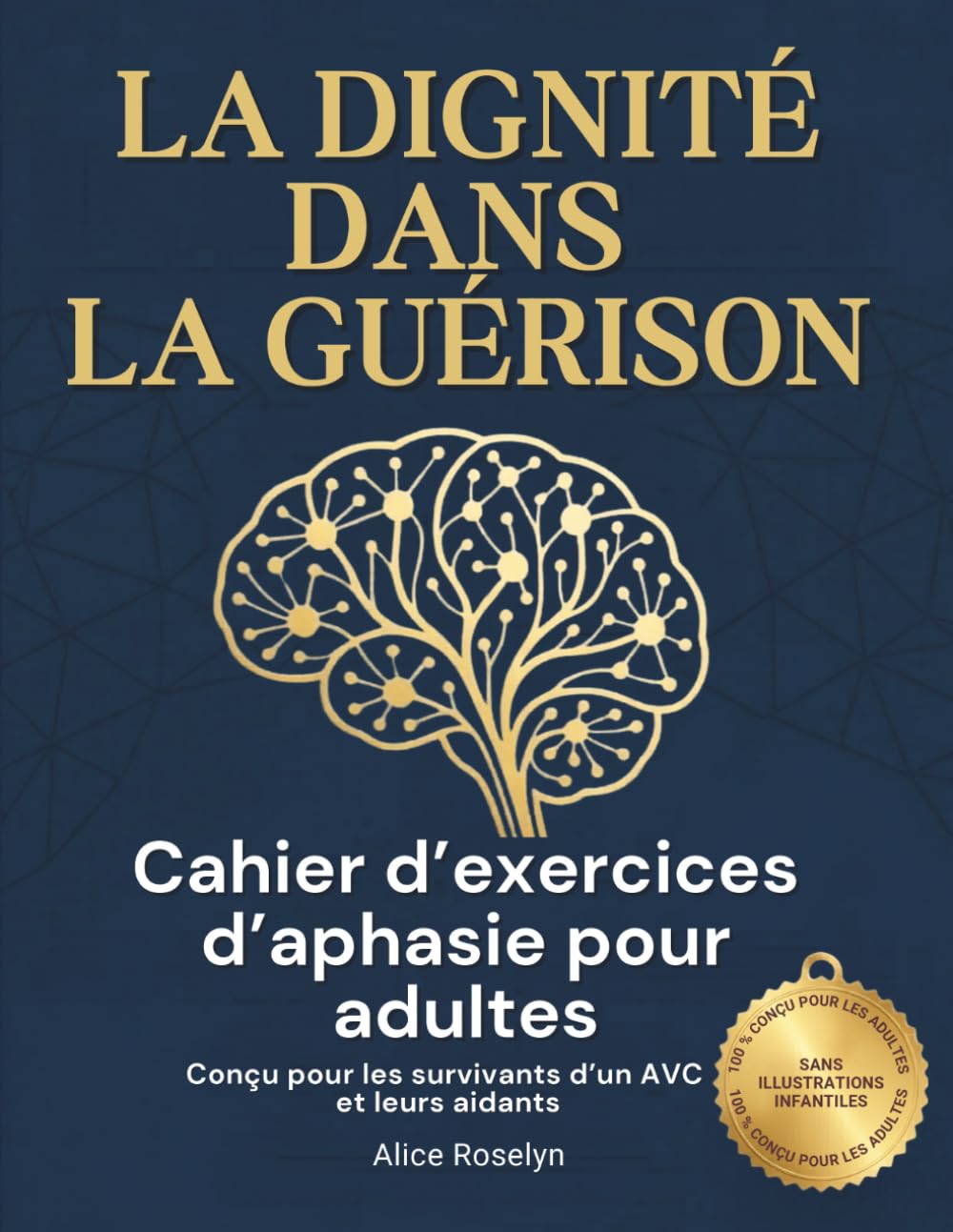 La Dignité dans la Guérison: Cahier d'exercices d'aphasie pour adultes : Exercices adaptés aux adultes pour la communication au quotidien