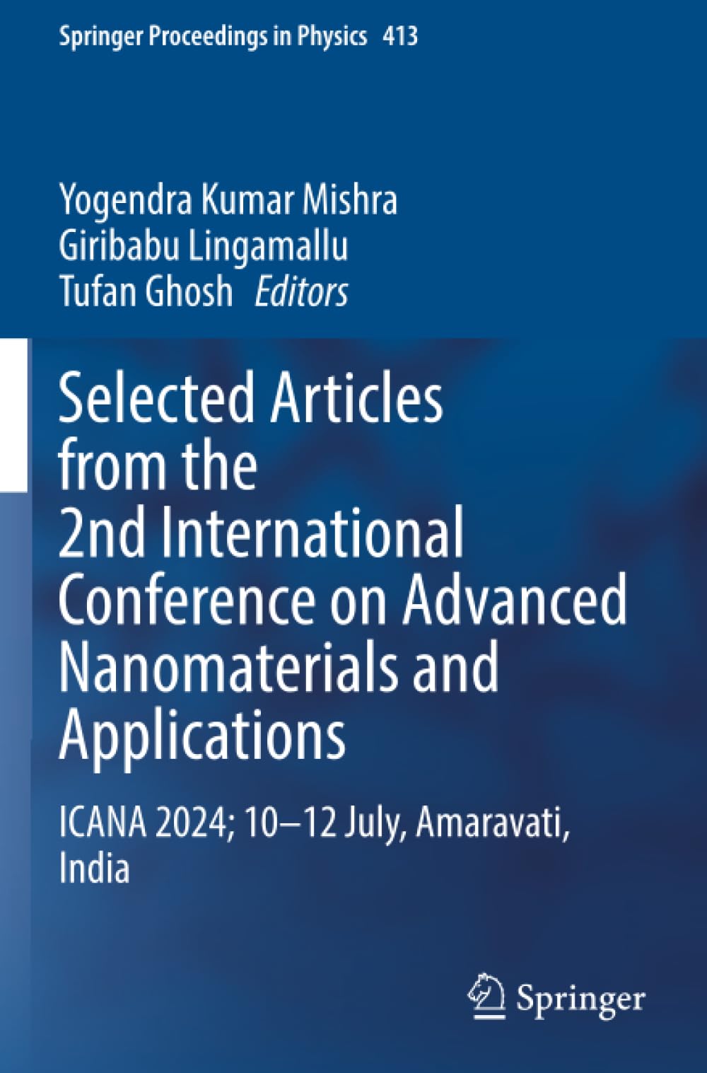 Selected Articles from the 2nd International Conference on Advanced Nanomaterials and Applications: ICANA 2024; 10-12 July, Amaravati, India (Springer Proceedings in Physics)