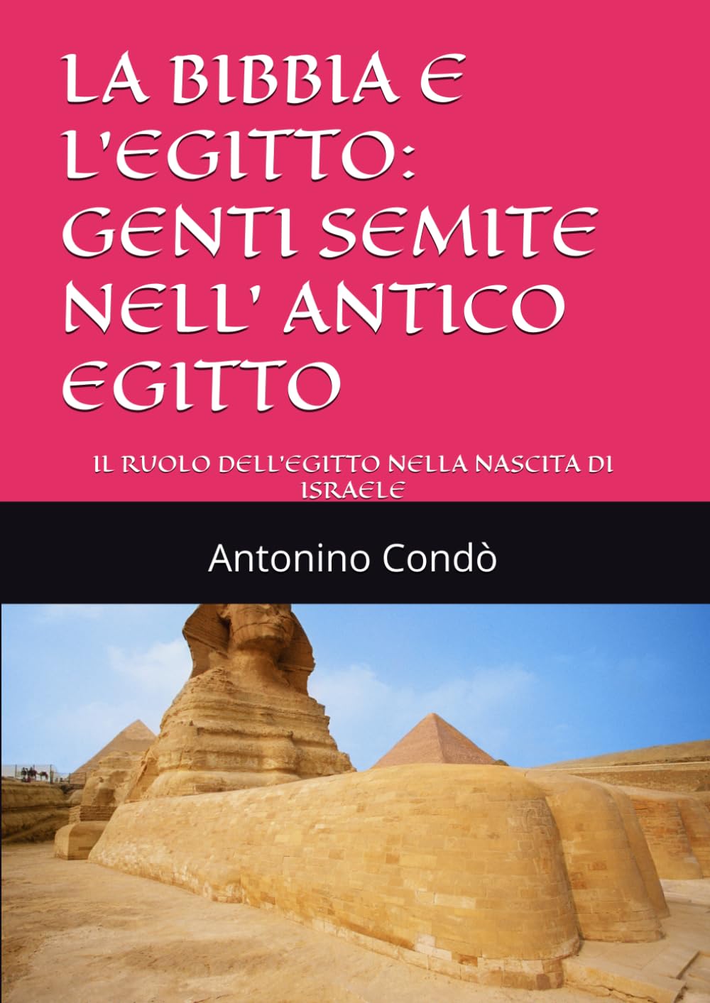 LA BIBBIA E L'EGITTO: GENTI SEMITE NELL' ANTICO EGITTO: IL RUOLO DELL'EGITTO NELLA NASCITA DI ISRAELE