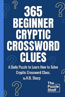 365 Beginner Cryptic Crossword Clues Daily Cryptic Clues for Cryptic Crossword Beginners, Learn to Play Puzzles, Hints and Answers.