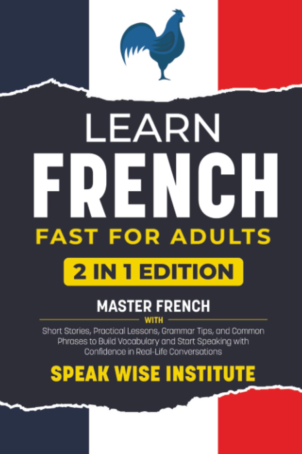 Learn French Fast for Adults: Master French with Short Stories, Practical Lessons, Grammar Tips, and Common Phrases to Build Vocabulary and Start ... Fast Track Language Learning for Beginners)
