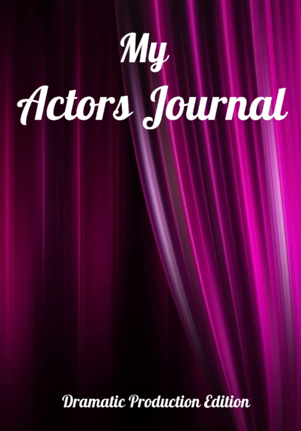 My Actors Journal – Dramatic Production Edition - 7"x10" - 130 Pages