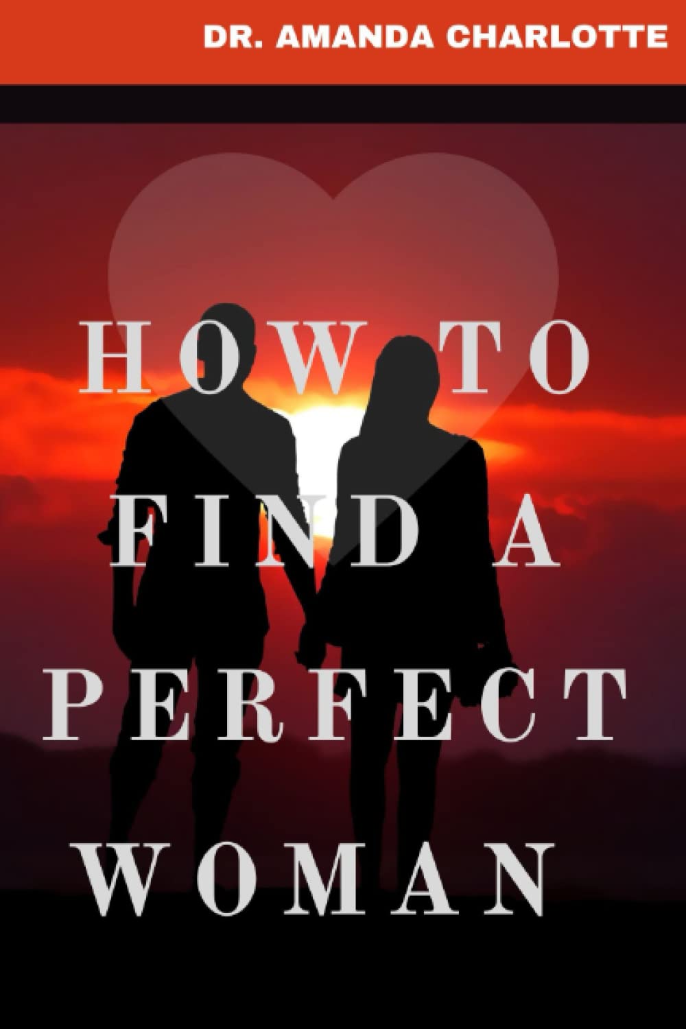 HOW TO FIND A PERFECT WOMAN