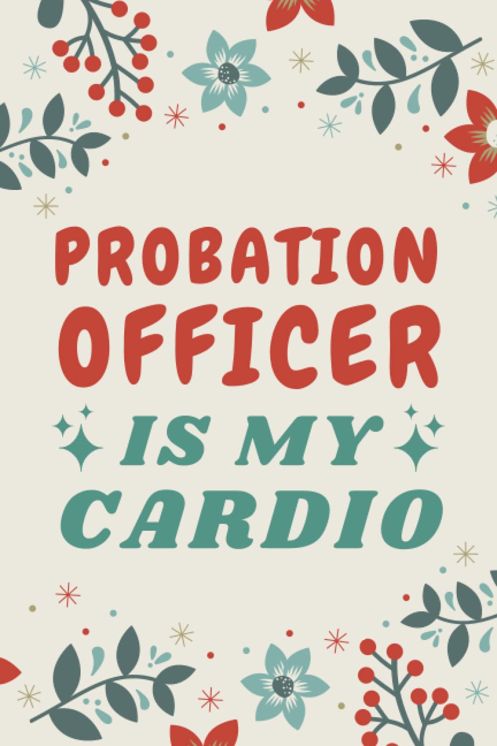 Probation Officer Gifts: Blank Lined Notebook Journal, a Funny and Appreciation Thank You Gift for Probation Officers to Write in